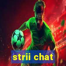 strii chat